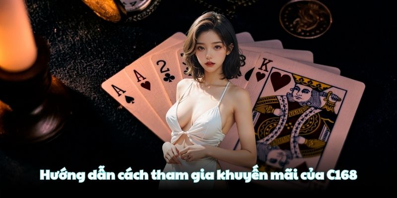 Hướng dẫn cách tham gia khuyến mãi của C168