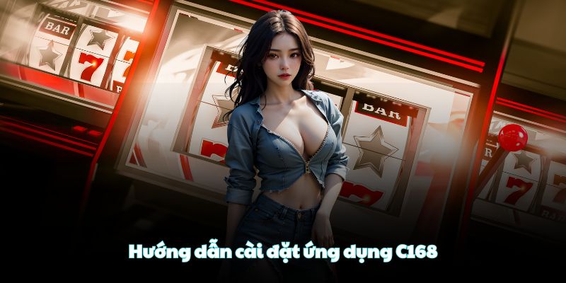 Hướng dẫn cài đặt ứng dụng C168